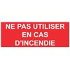 Panneau "Ne pas utiliser en cas d’incendie" PVC - 200x80 mm